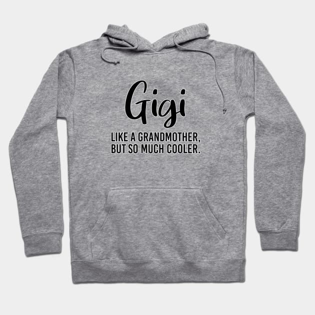 Gigi. Gifts for grandma. Perfect present for mom mother dad father friend him or her Hoodie by SerenityByAlex